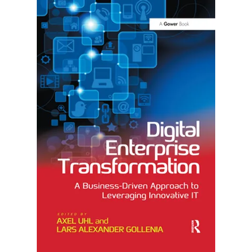 Digital Enterprise Transformation: A Business-Driven Approach to Leveraging Innovative It - Paperback