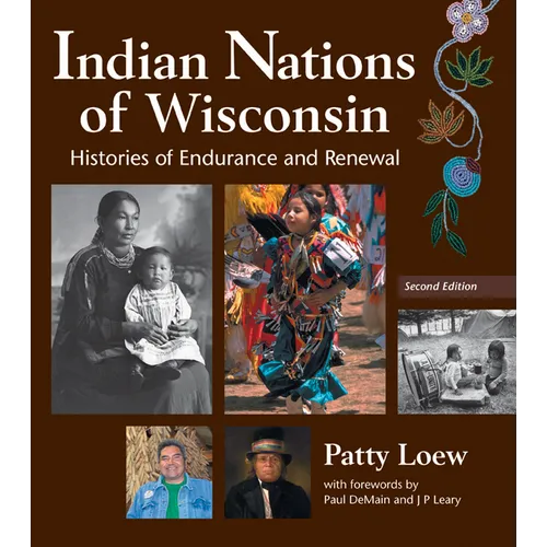 Indian Nations of Wisconsin: Histories of Endurance and Renewal, 2 Edition - Paperback