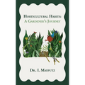 Horticultural Habits: A Gardener's Journey - Paperback