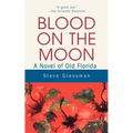 Blood on the Moon: A Novel of Old Florida - Paperback