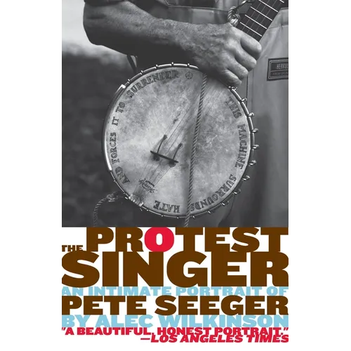 The Protest Singer: An Intimate Portrait of Pete Seeger - Paperback