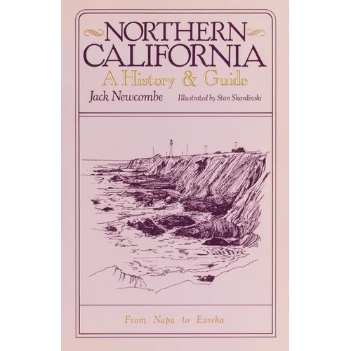 Northern California: A History and Guide - From Napa to Eureka - Paperback