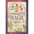 Essential Oil Magic: Natural Spells for the Green Witch - Paperback