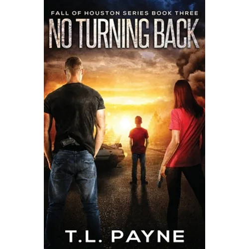 No Turning Back: A Post Apocalyptic EMP Survival Thriller (Fall of Houston Book 3) - Paperback