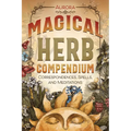 Magical Herb Compendium: Correspondences, Spells, and Meditations - Paperback