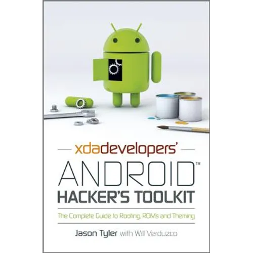 Xda Developers' Android Hacker's Toolkit: The Complete Guide to Rooting, ROMs and Theming - Paperback