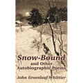 Snow-Bound and Other Autobiographic Poems - Paperback