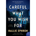 Careful What You Wish for: A Novel of Suspense - Paperback