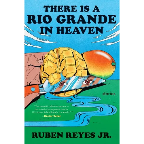 There Is a Rio Grande in Heaven: Stories - Hardcover