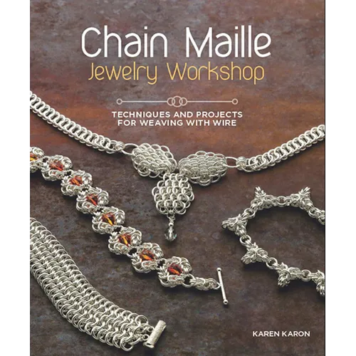 Chain Maille Jewelry Workshop: Techniques and Projects for Weaving with Wire - Paperback