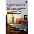 A Criminologist's Life: Essays in Honor of the Criminological Legacy of Francis T. Cullen - Paperback