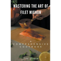 Mastering the Art of Filet Mignon - Paperback