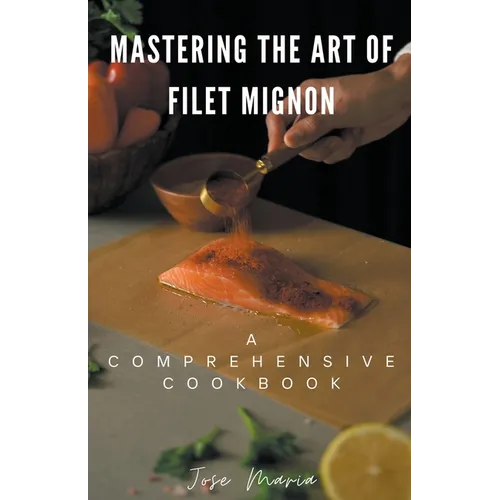 Mastering the Art of Filet Mignon - Paperback