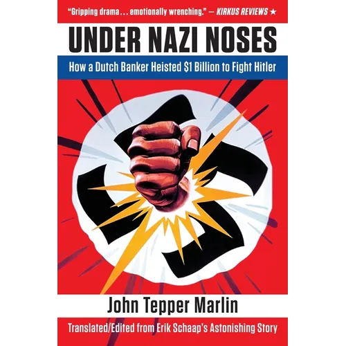 Under Nazi Noses: How a Dutch Banker Heisted $1 Billion to Fight Hitler - Paperback