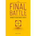 The Final Battle: Winning the War Against Poverty - Hardcover