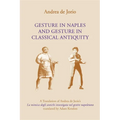 Gesture in Naples and Gesture in Classical Antiquity: A Translation of Andrea de Jorio's La Mimica Degli Antichi Investigata Nel Gestire Napoletano - Paperback