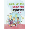Yalla, Let Me Show You Palestine - Hardcover