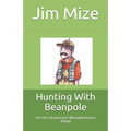 Hunting With Beanpole: On His Humorous Misadventures Afield - Paperback