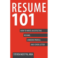 Resume 101: How to Write an Effective Resume, LinkedIn Profile, and Cover Letter - Paperback