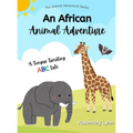 An African Animal Adventure: A Tongue Twisting ABC Tale - Hardcover