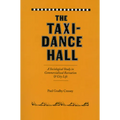 The Taxi-Dance Hall: A Sociological Study in Commercialized Recreation and City Life - Paperback
