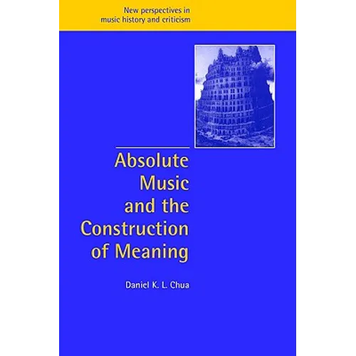Absolute Music and the Construction of Meaning - Paperback