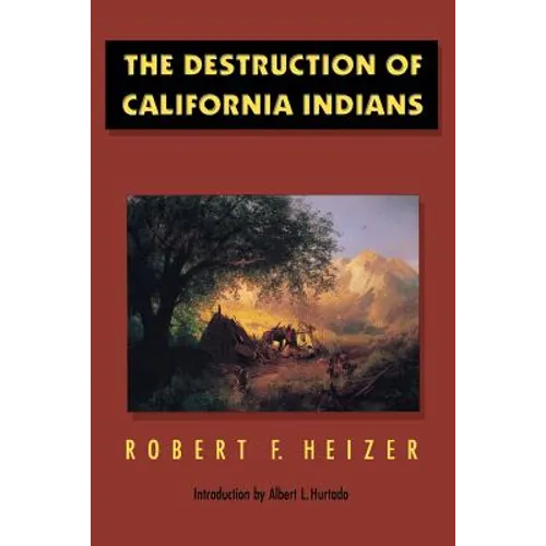 The Destruction of California Indians - Paperback