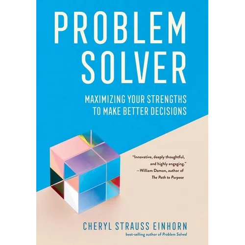 Problem Solver: Maximizing Your Strengths to Make Better Decisions - Hardcover