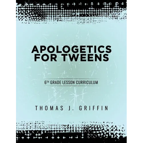 Apologetics for Tweens: 6th Grade - Paperback