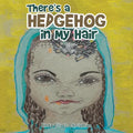 There's a Hedgehog in My Hair - Paperback