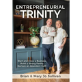 Entrepreneurial Trinity: Start and Grow a Business, Build a Strong Family, and Nurture an Abundant Faith - Hardcover