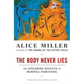 The Body Never Lies: The Lingering Effects of Hurtful Parenting - Paperback
