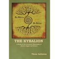 The Kybalion: A Study of the Hermetic Philosophy of Ancient Egypt and Greece - Hardcover