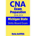 CNA Exam Preparation 2018-2019: Michigan State Skills Board Exam: CNA State Boards Exam Study guide - Paperback