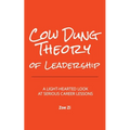 Cow Dung Theory of Leadership: A light-hearted look at serious career lessons - Paperback