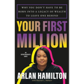 Your First Million: Why You Don't Have to Be Born Into a Legacy of Wealth to Leave One Behind - Hardcover
