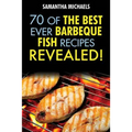 Barbecue Recipes: 70 of the Best Ever Barbecue Fish Recipes...Revealed! - Paperback