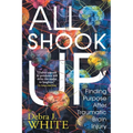 All Shook Up: Finding Purpose After Traumatic Brain Injury - Paperback
