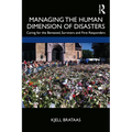 Managing the Human Dimension of Disasters: Caring for the Bereaved, Survivors and First Responders - Paperback