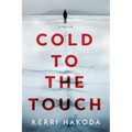 Cold to the Touch: A Thriller - Hardcover