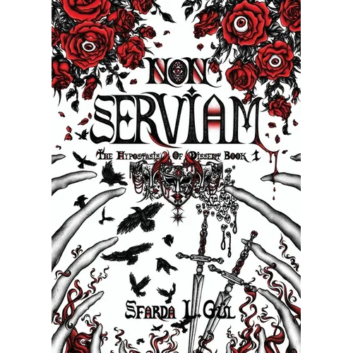 Non Serviam: The Hypostasis of Dissent Book 1 - Paperback