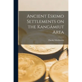 Ancient Eskimo Settlements on the Kangâmiut Area - Paperback