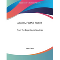 Atlantis, Fact Or Fiction: From The Edgar Cayce Readings - Paperback