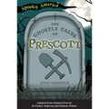 The Ghostly Tales of Prescott - Paperback