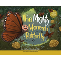The Mighty Monarch Butterfly / La poderosa mariposa monarca - Hardcover