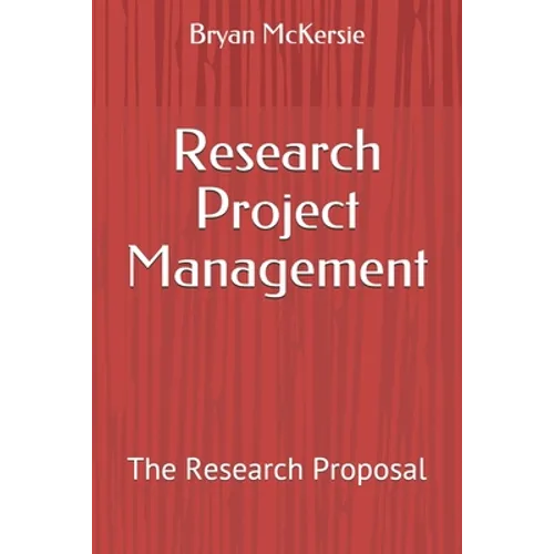 Research Project Management: The Research Proposal - Paperback