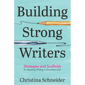Building Strong Writers: Strategies and Scaffolds for Teaching Writing in Secondary ELA - Paperback