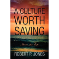 A Culture Worth Saving: Never too late - Paperback