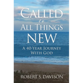 Called to All Things New: A 40-Year Journey With God - Paperback