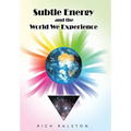 Subtle Energy and the World We Experience - Hardcover